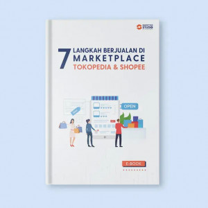 7 Langkah Berjualan di Marketplace Tokopedia & Shopee